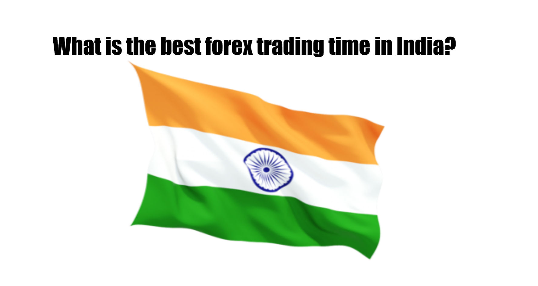 What is the best forex trading time in India?  