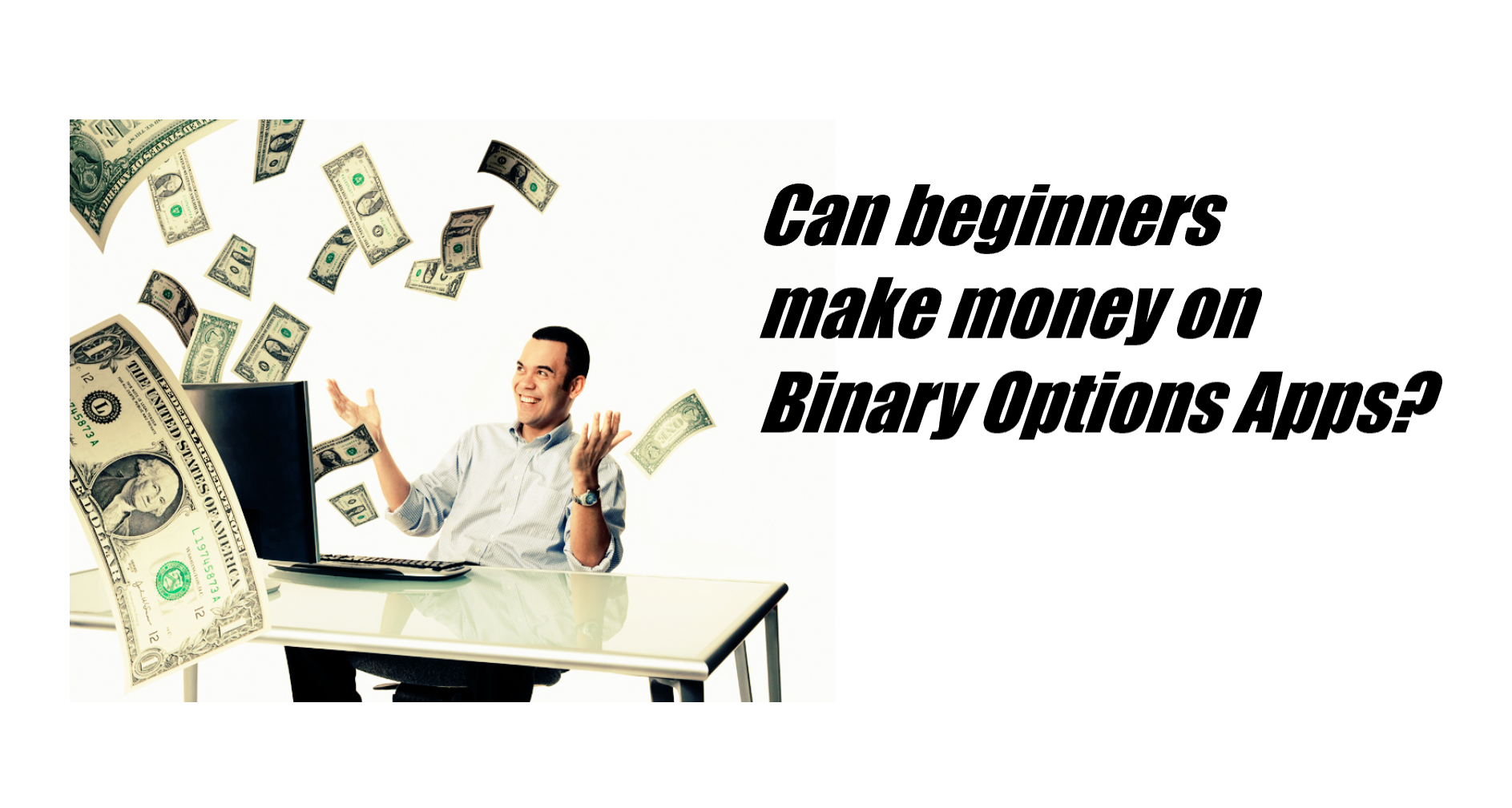Os iniciantes podem ganhar dinheiro com aplicativos de opções binárias?