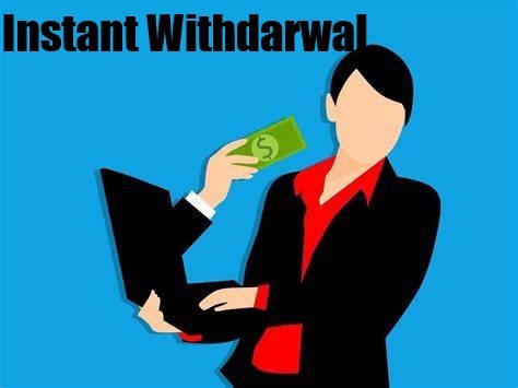 instant withdrawal 